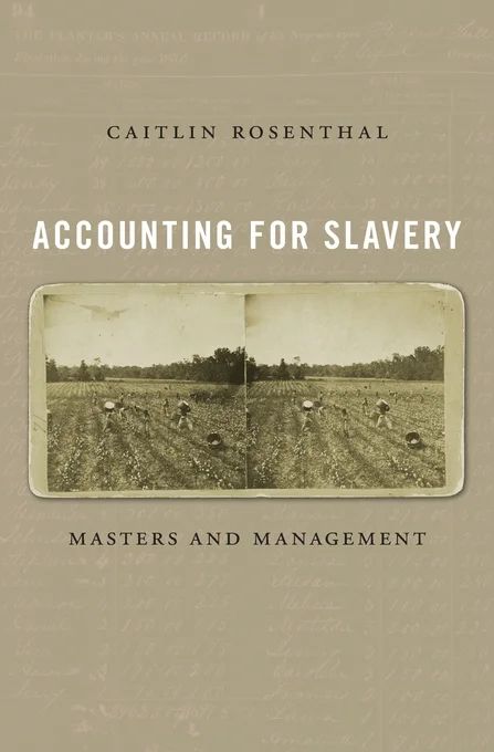 Caitlin Rosenthal: Accounting for Slavery (2018)