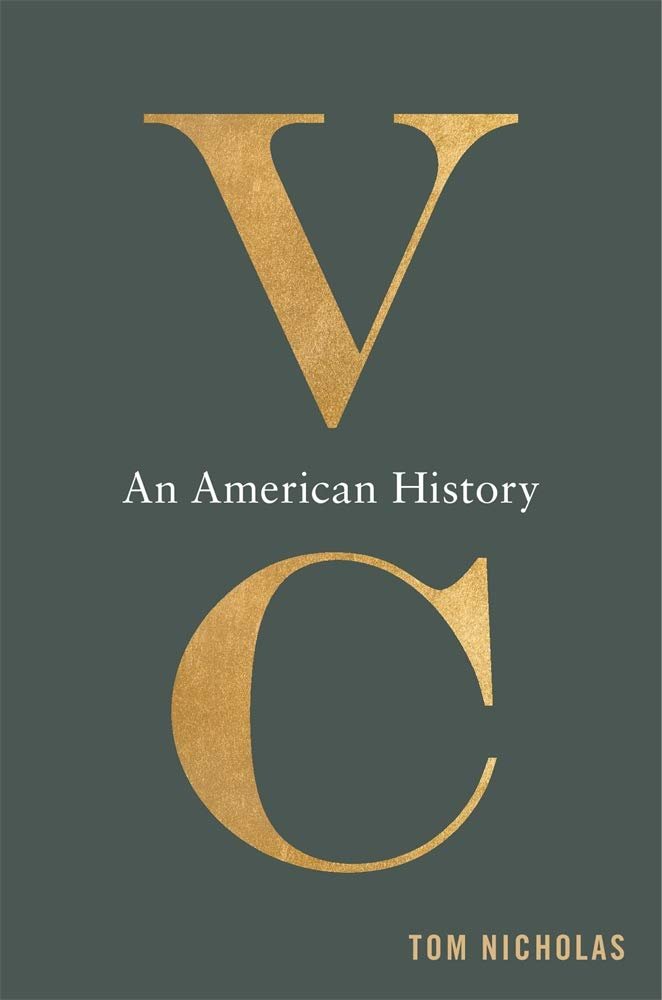 Tom Nicholas: VC - an American History (2019, Harvard University Press)