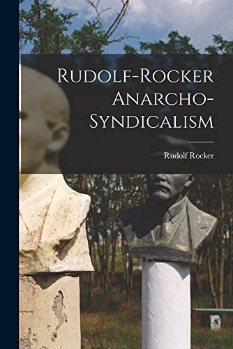 Rudolf Rocker: Rudolf-Rocker Anarcho-Syndicalism (2021, Creative Media Partners, LLC)