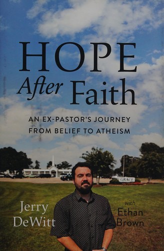 Jerry DeWitt: Hope after Faith (Hardcover, 2013, Da Capo Press, Grand Central Publishing)