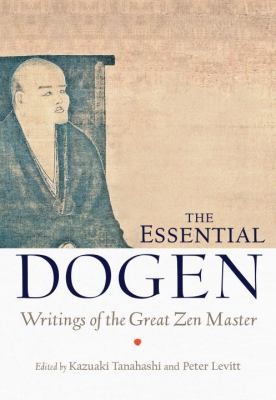 Peter Levitt, Kazuaki Tanahashi: The Essential Dogen (2013, Shambhala Publications)