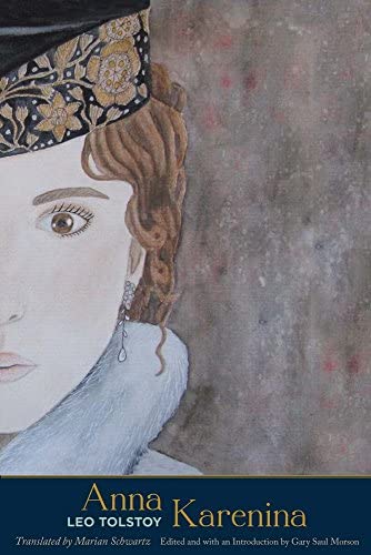 Leo Tolstoy, Marian Schwartz, Gary Saul Morson: Anna Karenina (2015, Yale University Press)