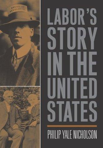 Philip Yale Nicholson: Labor's story in the United States (2004, Temple University Press)