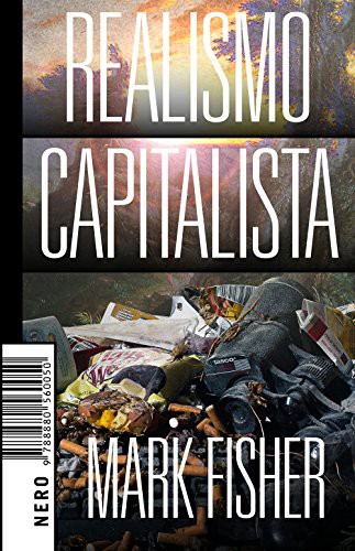 Mark Fisher: Realismo capitalista (Paperback, Italiano language, 2018, Nero Editions)