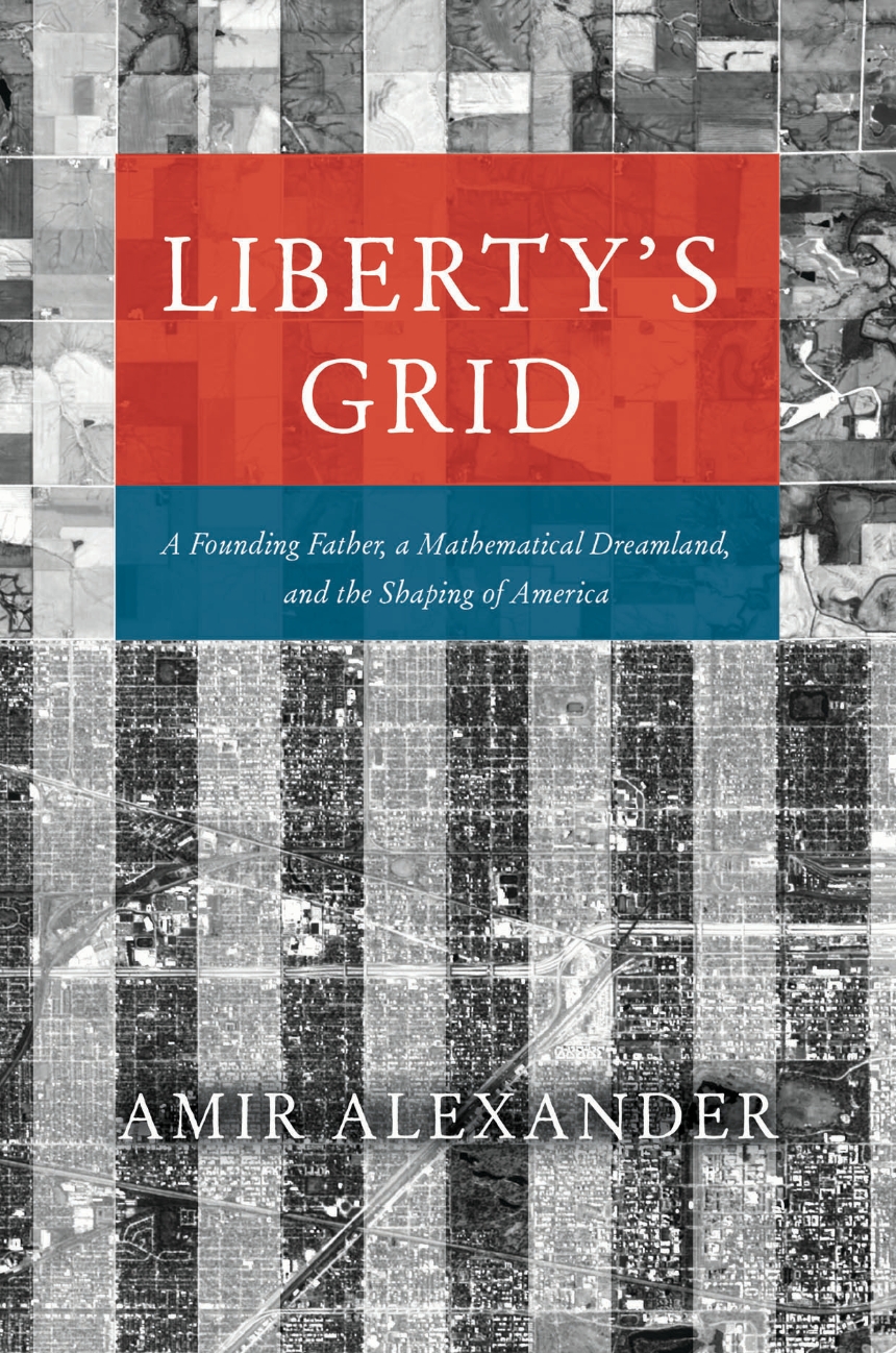 Amir Alexander: Liberty's Grid (Hardcover, University of Chicago Press)