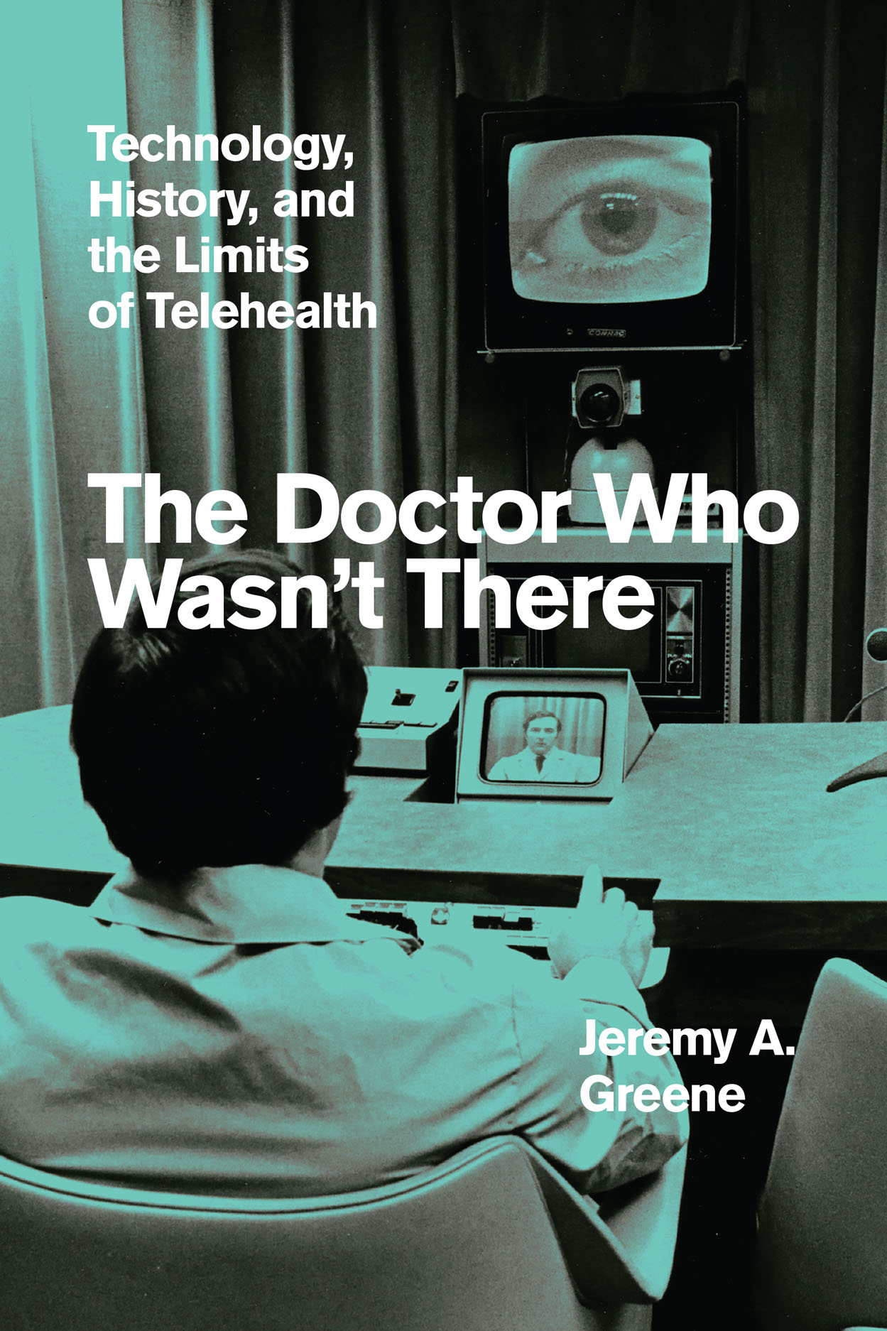Jeremy A. Greene: The Doctor Who Wasn't There (University of Chicago Press)