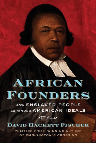 David Hackett Fischer: African Founders (2022, Simon & Schuster)