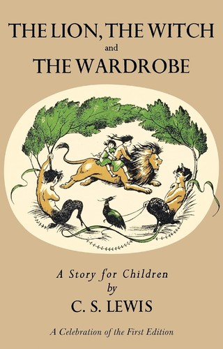 C. S. Lewis: The Lion, the Witch and the Wardrobe (Hardcover, 2009, Harper)