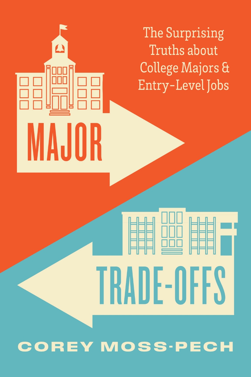 Corey Moss-Pech: Major Trade-Offs (2025, University of Chicago Press)