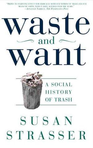 Susan Strasser: Waste and Want (Paperback, 2000, Owl Books)