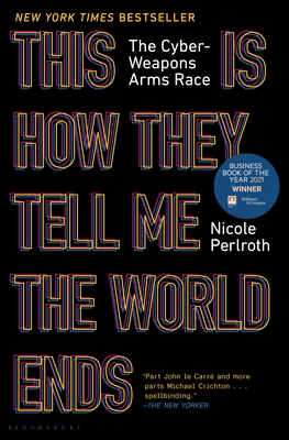 Nicole Perlroth: This Is How They Tell Me the World Ends (Paperback, 2022, Bloomsbury Publishing)