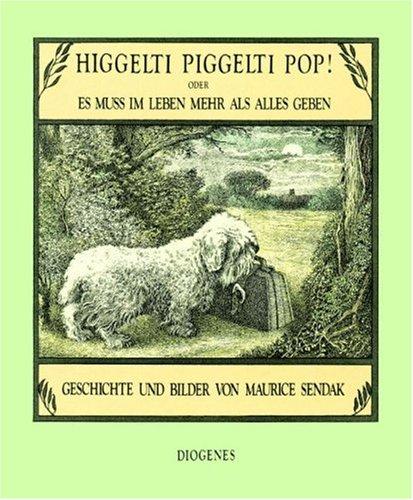 Maurice Sendak: Higgelti Piggelti Pop. Es muß im Leben mehr als alles geben. (Hardcover, 2003, Diogenes)