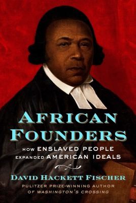David Hackett Fischer: African Founders (2022, Simon & Schuster)