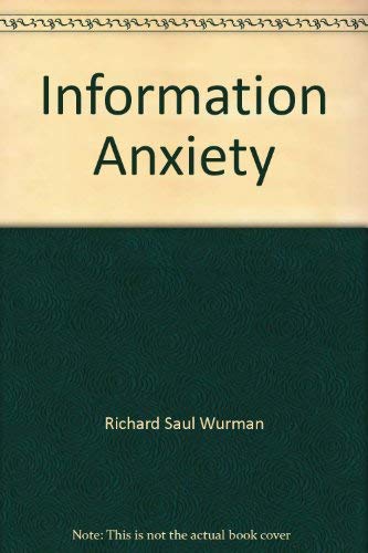 Richard Saul Wurman: Information anxiety (1989, Doubleday)