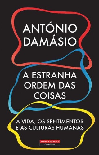Antonio R. Damasio: A Estranha Ordem das Coisas (Portuguese language, 2017, Temas e Debates)
